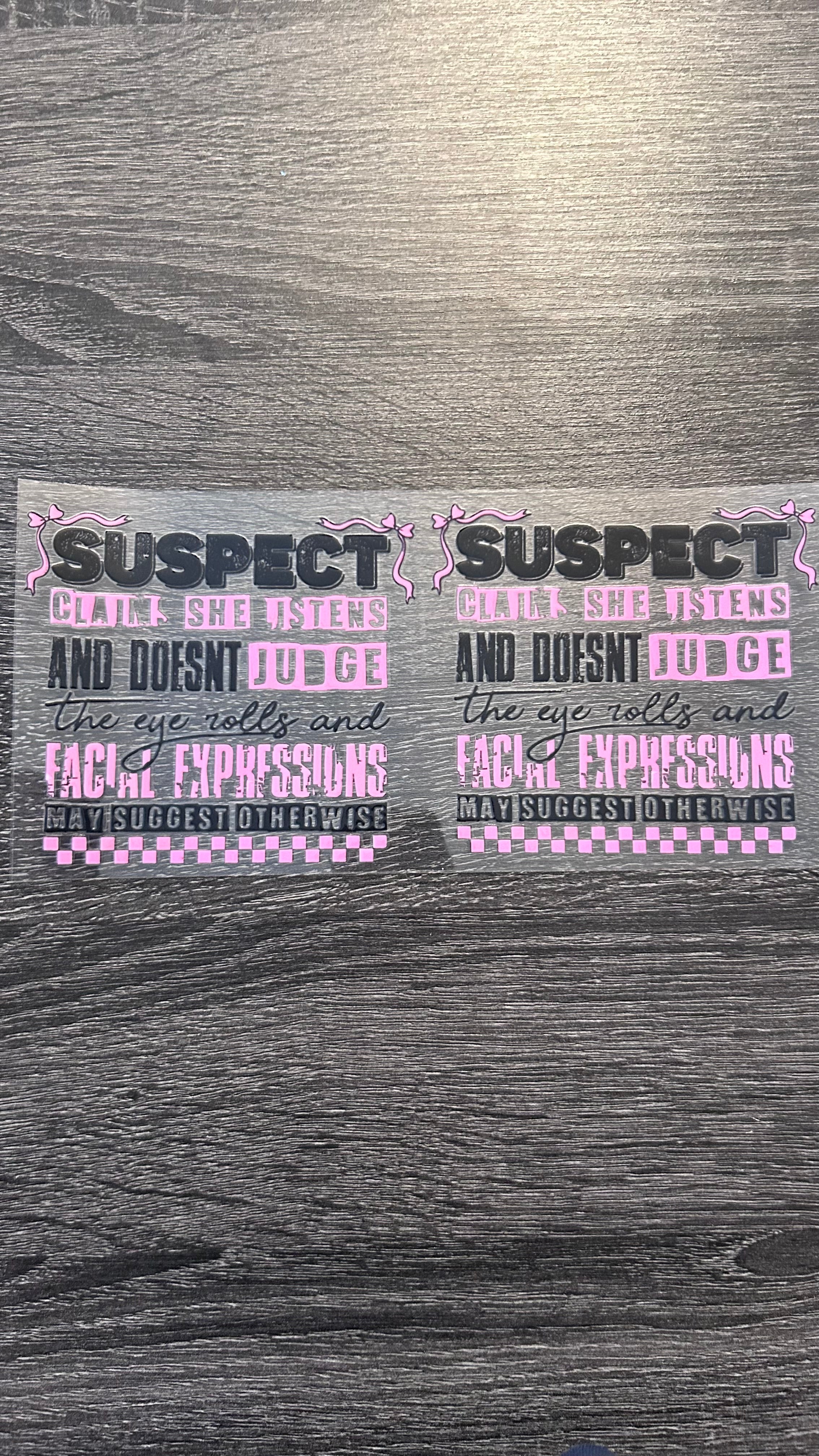 Suspect Claims she listens and doesn’t judge the eye rolls and Facial Expressions may say otherwise - Decal